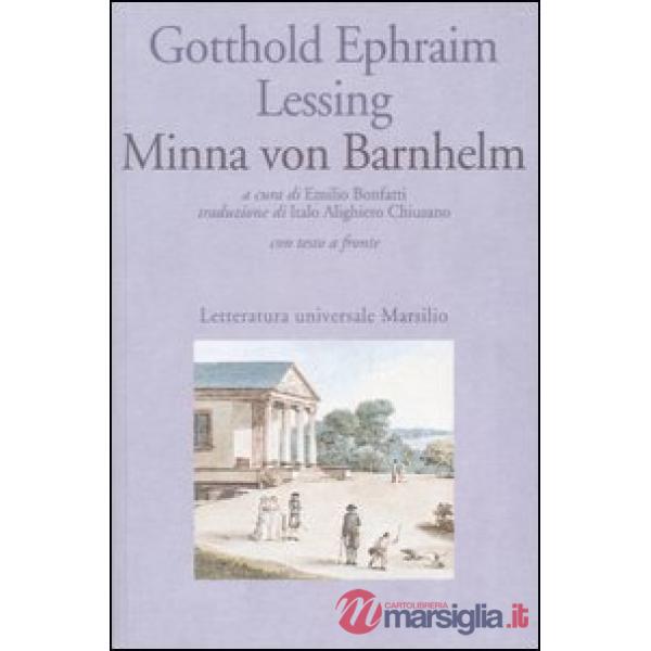 Minna von Barnhelm ovvero la fortuna del soldato. Commedia in cinque atti. Testo tedesco a fronte