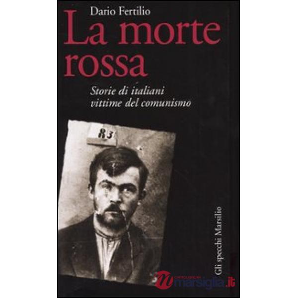 Morte rossa. Storie di italiani vittime del comunismo (La)