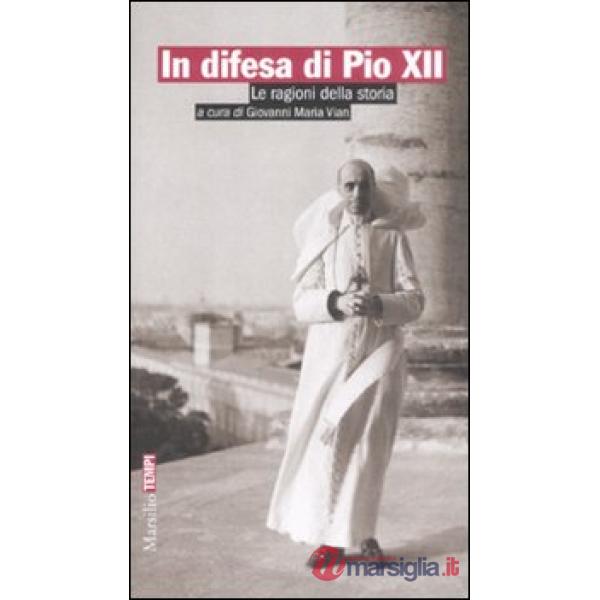 In difesa di Pio XII. Le ragioni della storia