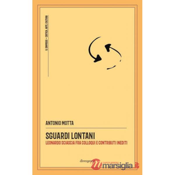 Sguardi lontani. Leonardo Sciascia fra colloqui e contributi inediti