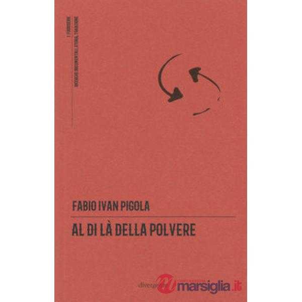 Al di là della polvere. Il romanzo di una comunità