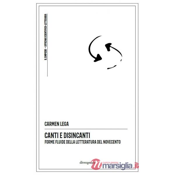 Canti e disincanti. Forme fluide della letteratura del Novecento