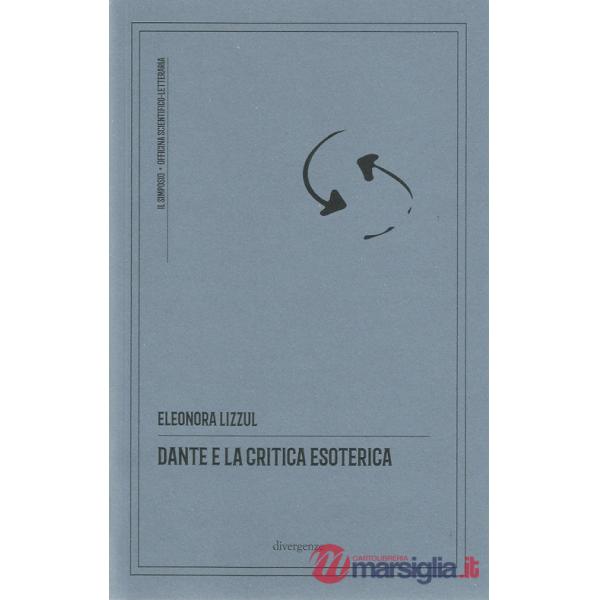 Dante e la critica esoterica. Ediz. critica