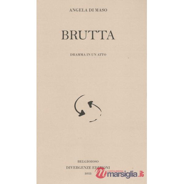 Brutta. Dramma in un atto. Ediz. integrale