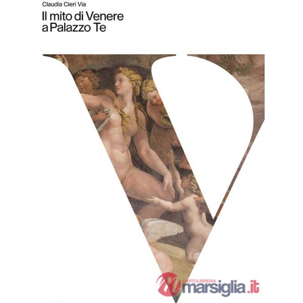 Mito di Venere a Palazzo Te. Ediz. a colori (Il)