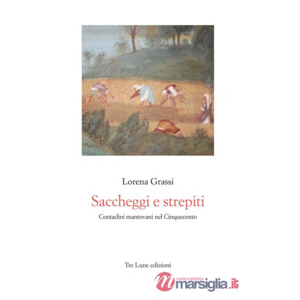Saccheggi e strepiti. Contadini mantovani nel Cinquecento
