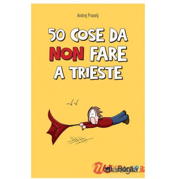 50 cose da non fare a Trieste