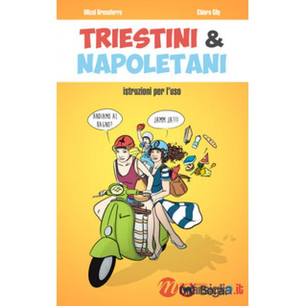 Triestini & napoletani. Istruzioni per l'uso