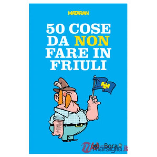 50 cose da non fare in Friuli