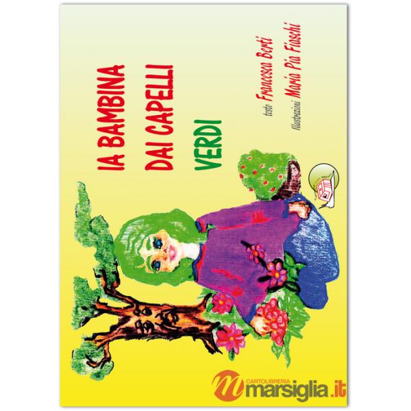 Bambina dai capelli verdi. Ediz. illustrata (La)