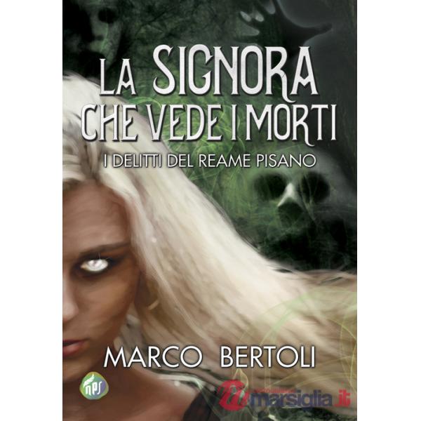Signora che vede i morti. I delitti del Reame Pisano (La)