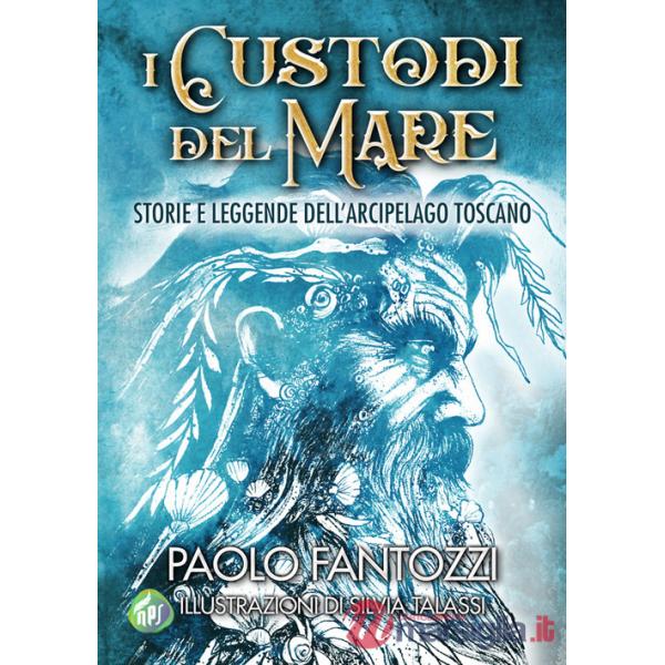 Custodi del mare. Storie e leggende dell'arcipelago toscano (I)