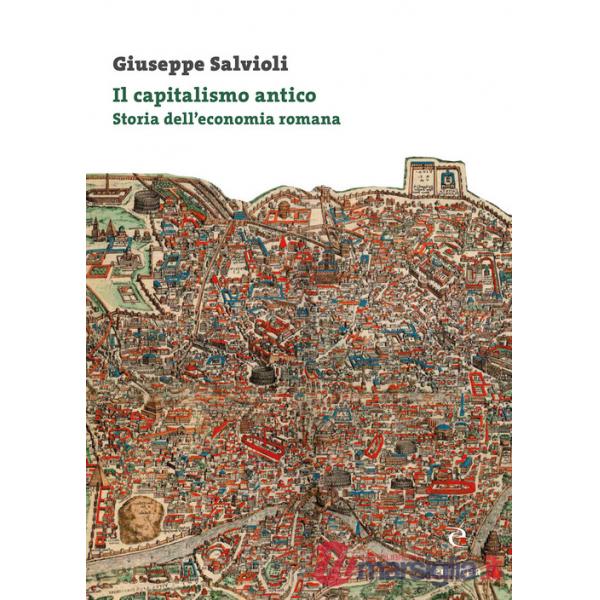 Capitalismo antico. Storia dell'economia romana (Il)