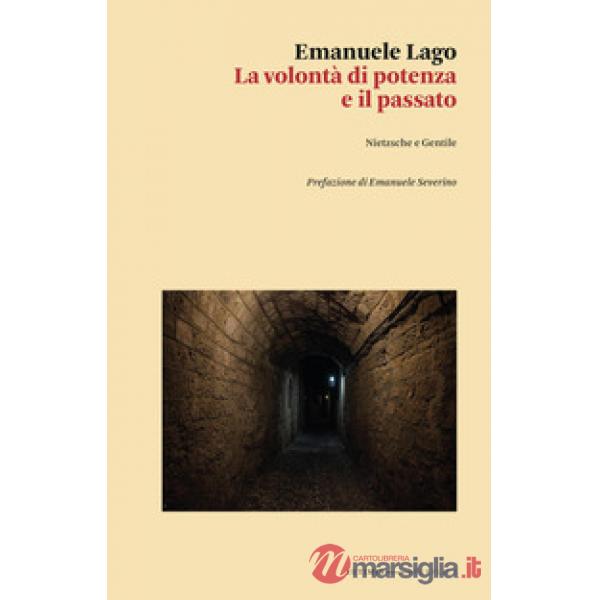 Volontà di potenza e il passato. Nietzsche e Gentile (La)