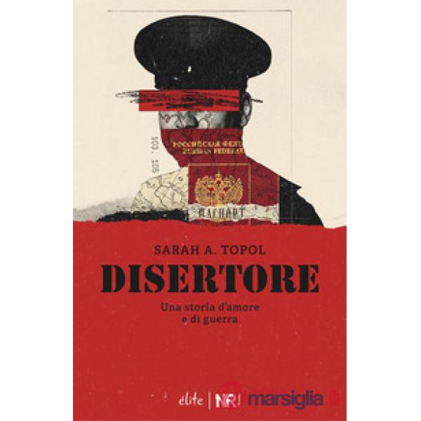Disertore. Una storia d'amore e di guerra