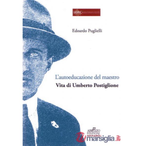Autoeducazione del maestro. Vita di Umberto Postiglione (L')