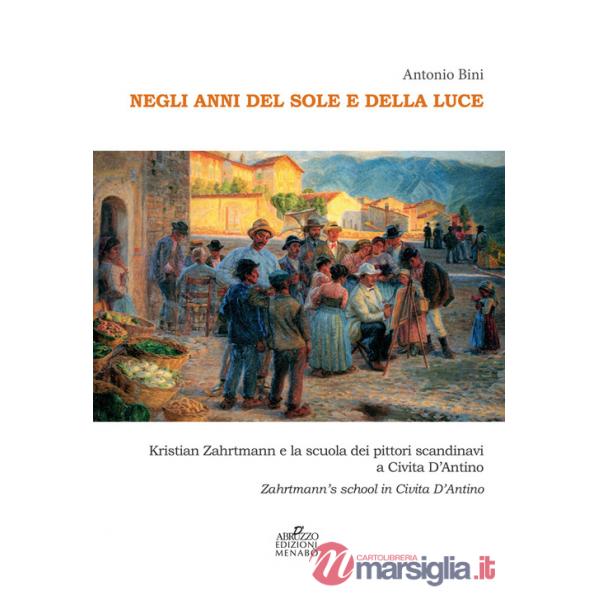 Negli anni del sole e della luce. Kristian Zahrtmann e la scuola dei pittori scandinavi a Civita d'Antino. Zahrtmann's school in