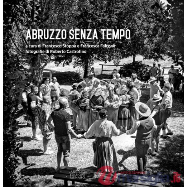 Abruzzo senza tempo. Ediz. illustrata