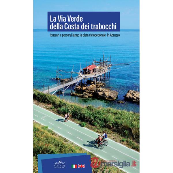 Via Verde della Costa dei Trabocchi. Itinerari e percorsi lungo la pista ciclopedonale in Abruzzo (La)