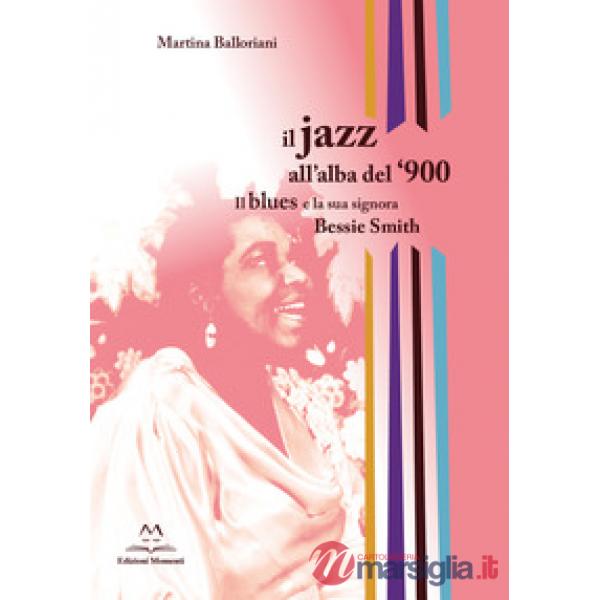 Il jazz all'alba del '900. Il blues e la signora Bessie Smith