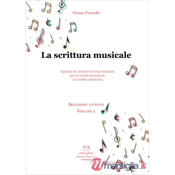 La scrittura musicale. Appunti ed attività di teoria musicale per la scuola secondaria e lo studio autonomo