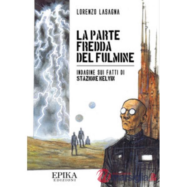 Parte fredda del fulmine. Indagine sui fatti di Stazione Kelvin (La)