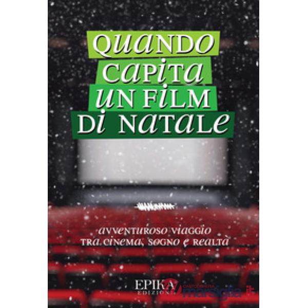 Quando capita un film di Natale. Avventuroso viaggio tra cinema, sogno e realtà