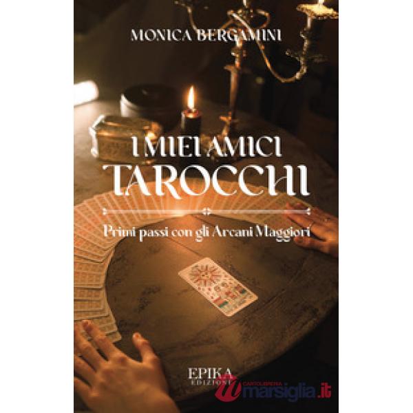 Miei amici Tarocchi. Primi passi con gli Arcani Maggiori (I)