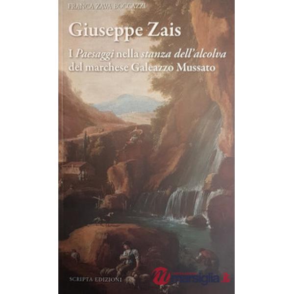 Giuseppe Zais. I «paesaggi» nella «stanza dell'alcova» del marchese Galeazzo Mus
