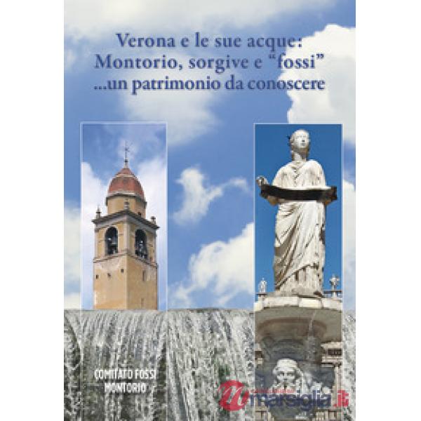 Verona e le sue acque: Montorio, sorgive e «fossi»... un patrimonio da conoscere