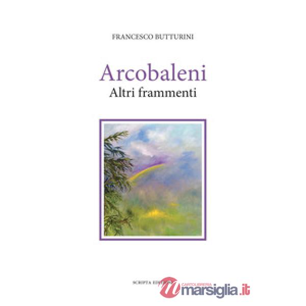 Arcobaleni. Altri frammenti