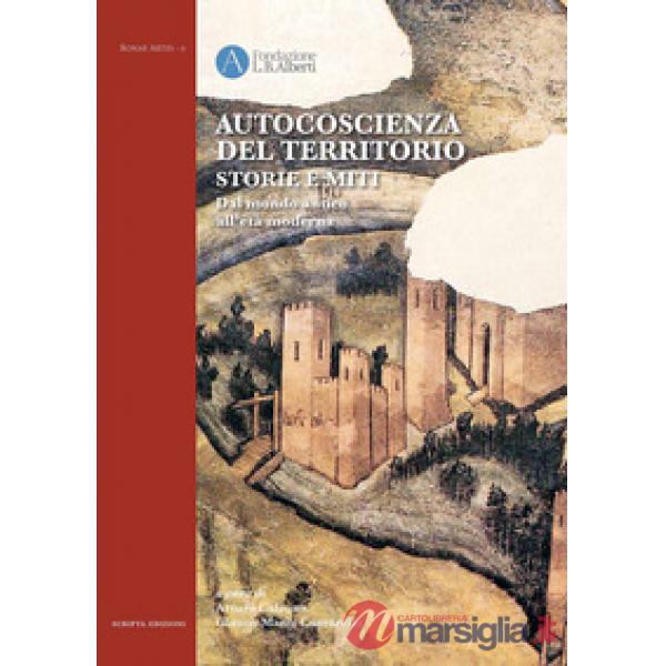Autocoscienza del territorio. Storie e miti. Dal mondo antico all'età moderna