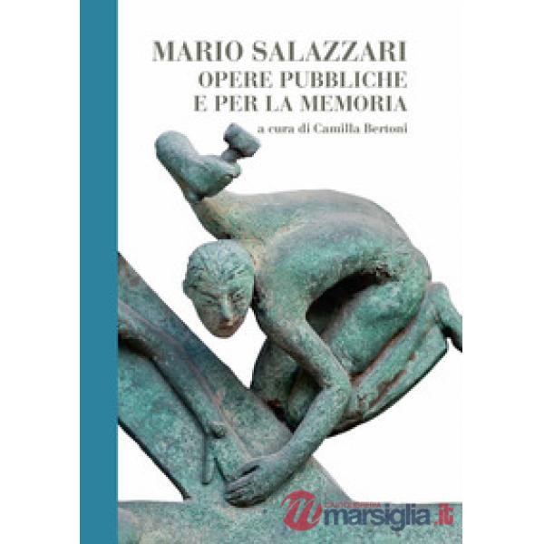 Mario Salazzari. Opere pubbliche e per la memoria