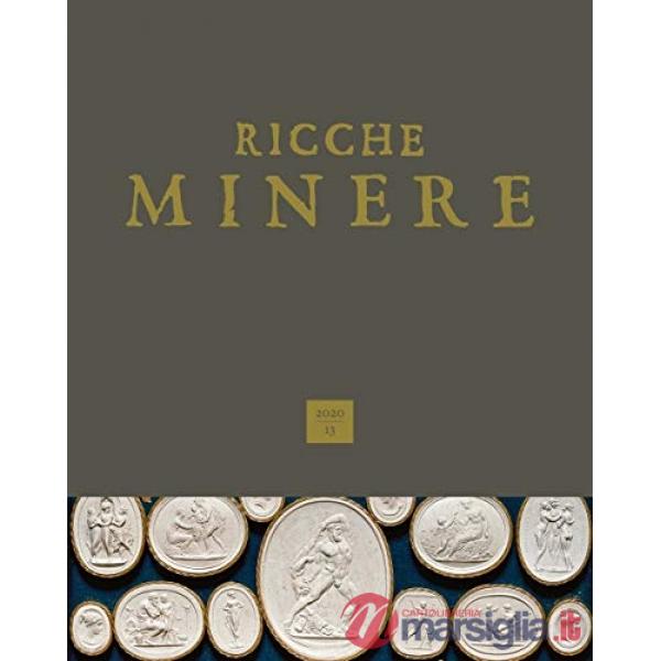Ricche minere. Rivista semestrale di storia dell'arte (2020). Vol. 13