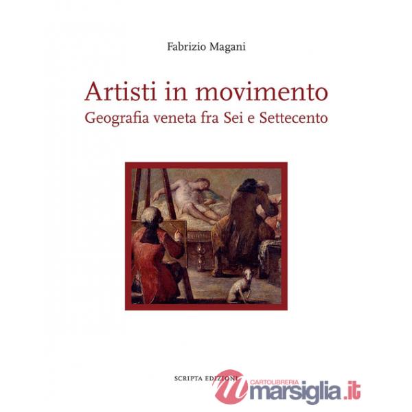 Artisti in movimento. Geografia veneta fra Sei e Settecento