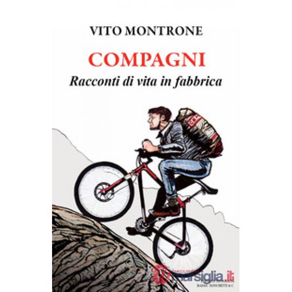 Compagni. Racconti di vita in fabbrica