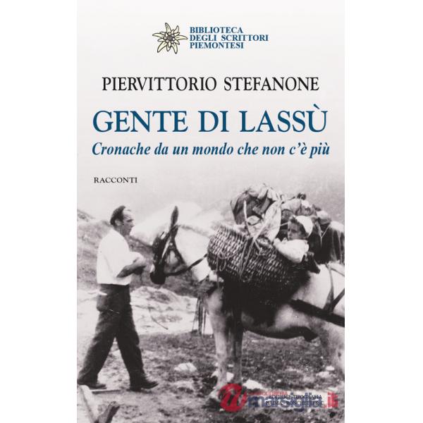 Gente di lassù. Cronache da un mondo che non c'è più