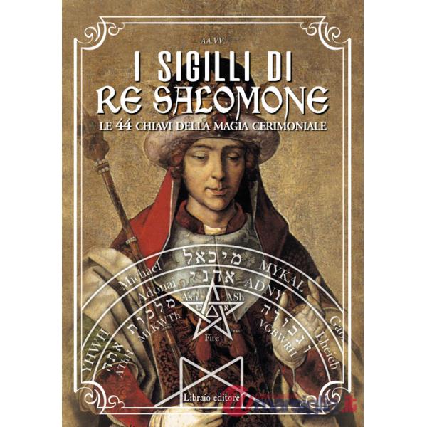 Sigilli di re Salomone. Le 44 chiavi della magia cerimoniale (I)