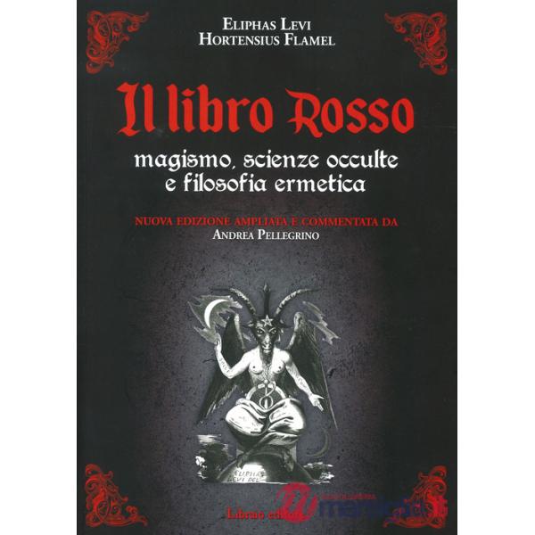 Libro rosso. Magismo, scienze occulte e filosofia ermetica. Nuova ediz. (Il)