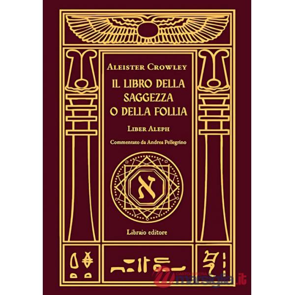 Libro della saggezza o della follia. Liber aleph (Il)