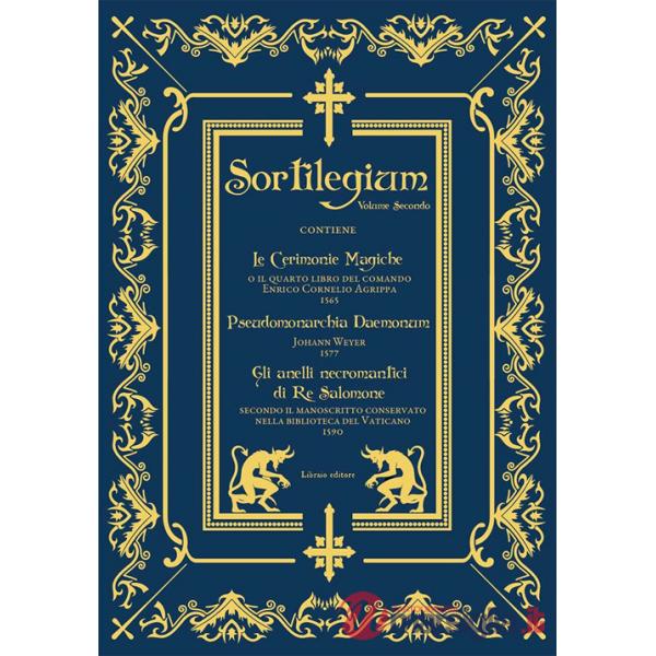 Sortilegium. Vol. 2: Le cerimonie magiche (1565)-Pseudomonarchia Daemonum (1577)-Gli anelli necromantici di Re Salomone (1590)