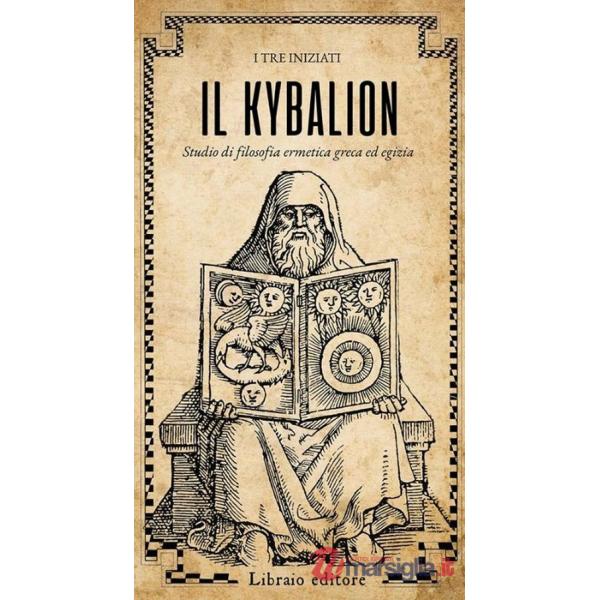 Kybalion. Studio di filosofia ermetica greca ed egizia (Il)