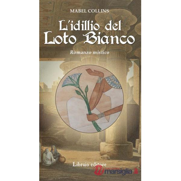 Idillio del loto bianco. Romanzo mistico (L')