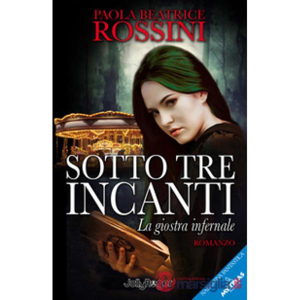 Sotto tre incanti. La giostra infernale