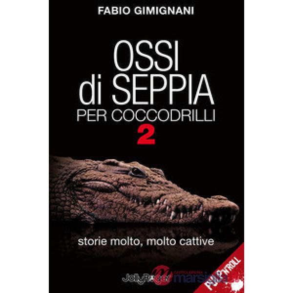 Ossi di seppia per coccodrilli. Storie molto, molto cattive. Vol. 2