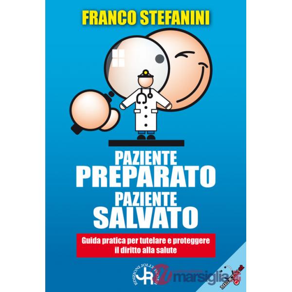 Paziente preparato, paziente salvato. Guida pratica per tutelare e proteggere il diritto alla salute