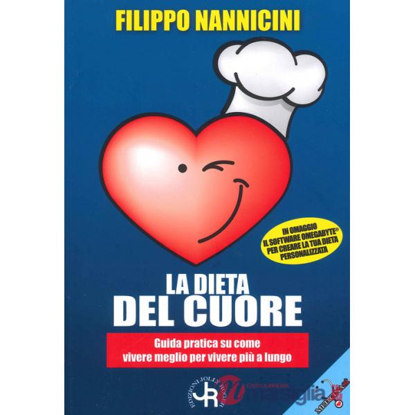 Dieta del cuore. Guida pratica su come vivere meglio per vivere più a lungo (La)