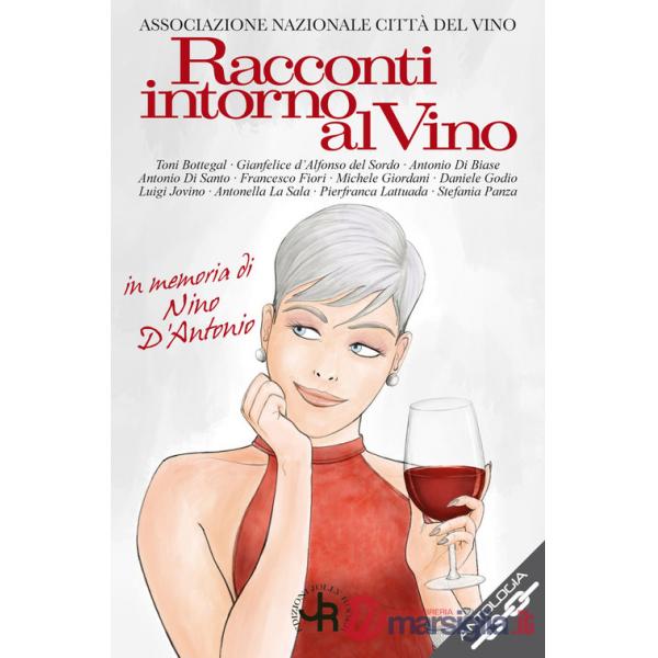 Racconti intorno al vino. In memoria di Nino D'Antonio