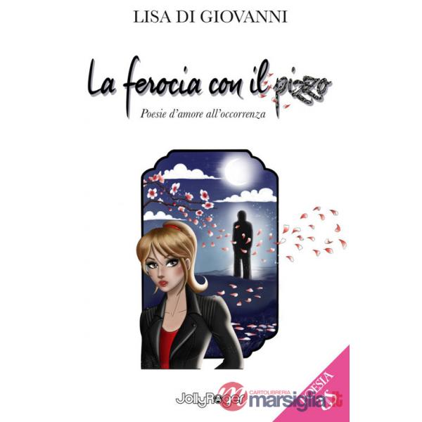 La ferocia con il pizzo. Poesie d'amore all'occorrenza