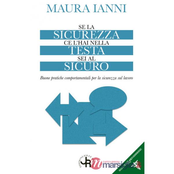 Se la sicurezza ce l'hai nella testa sei al sicuro. Buone pratiche comportamentali per la sicurezza sul lavoro